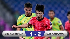 Kết quả U23 Australia 1-2 U23 Hàn Quốc: Thắng ngay phút cuối, U23 Hàn Quốc vào bán kết gặp Nhật Bản